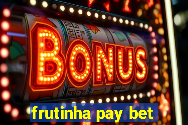 frutinha pay bet